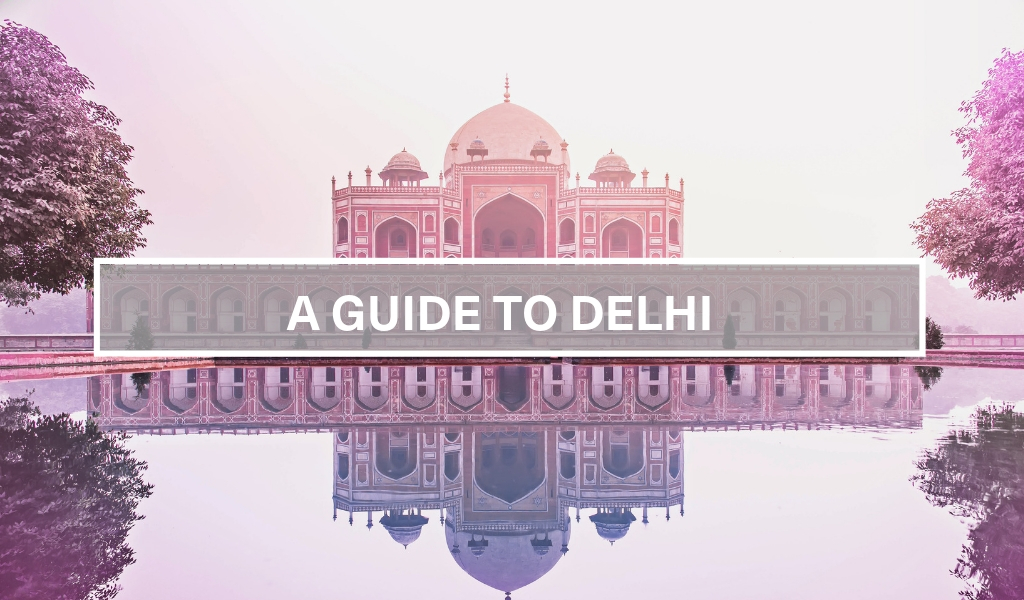 A Guide to Delhi
